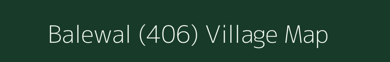 Balewal (406) village map in Punjab