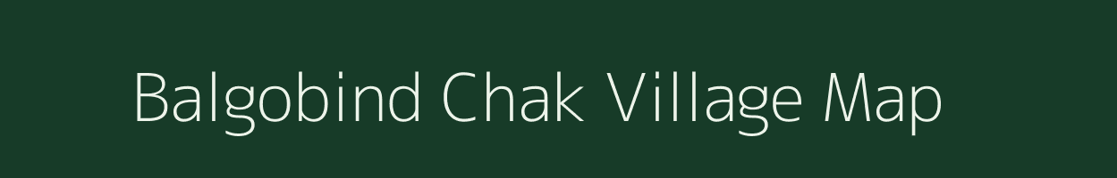 Balgobind Chak village map in Bihar