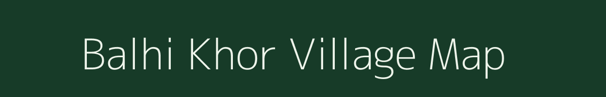 Balhi Khor village map in Uttar Pradesh