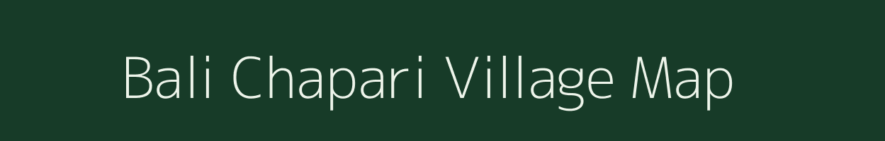 Bali Chapari village map in Assam