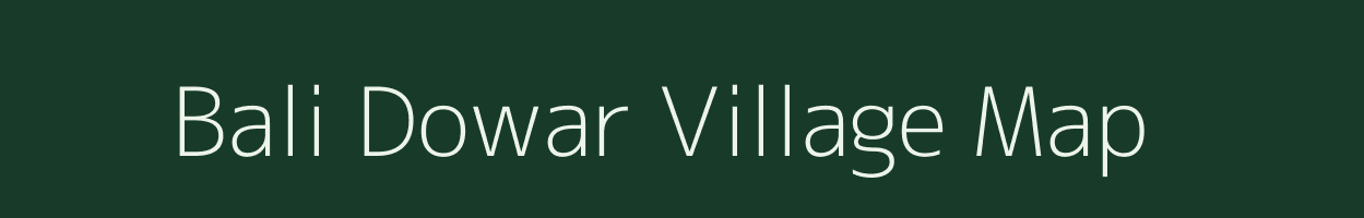 Bali Dowar village map in Assam