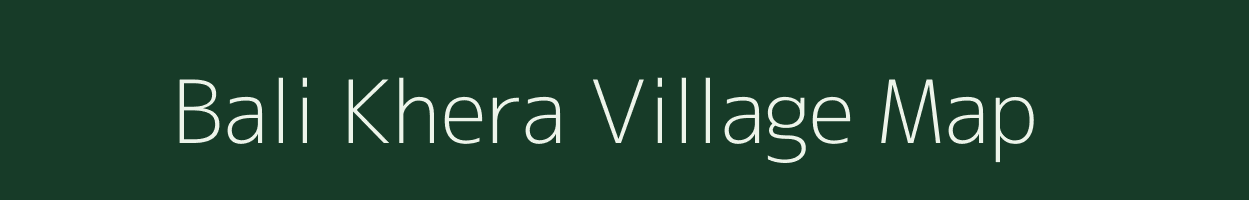 Bali Khera village map in Rajasthan