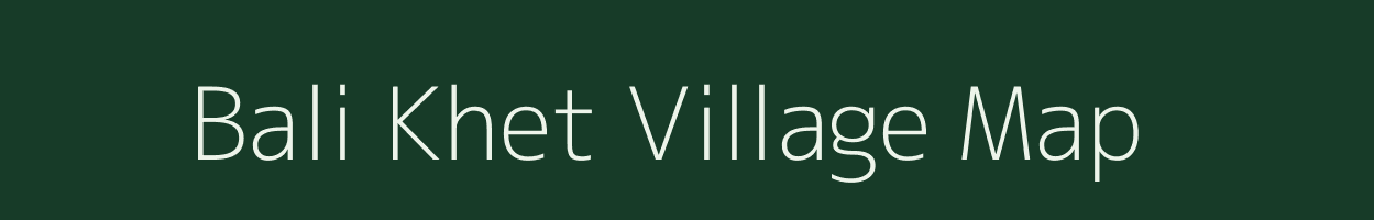 Bali Khet village map in Uttarakhand