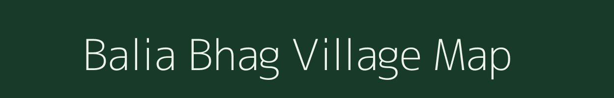 Balia Bhag village map in Bihar