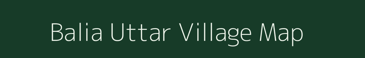 Balia Uttar village map in Uttar Pradesh