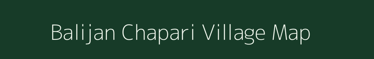 Balijan Chapari village map in Assam