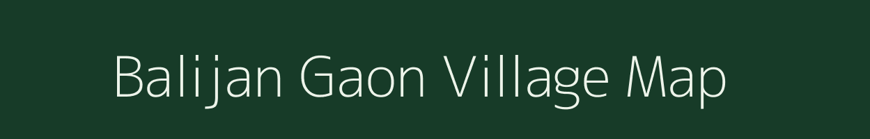 Balijan Gaon village map in Assam