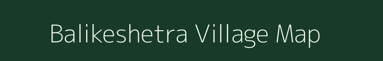 Balikeshetra village map in West Bengal