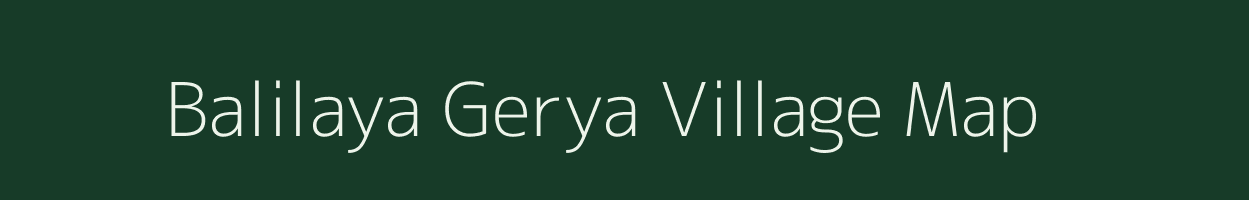 Balilaya Gerya village map in West Bengal