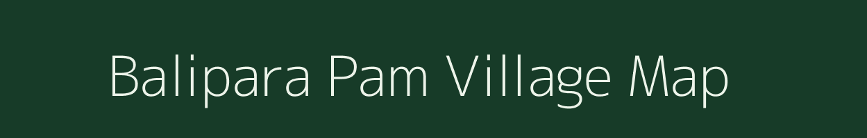 Balipara Pam village map in Assam