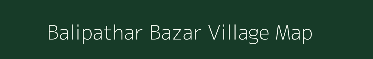 Balipathar Bazar village map in Assam