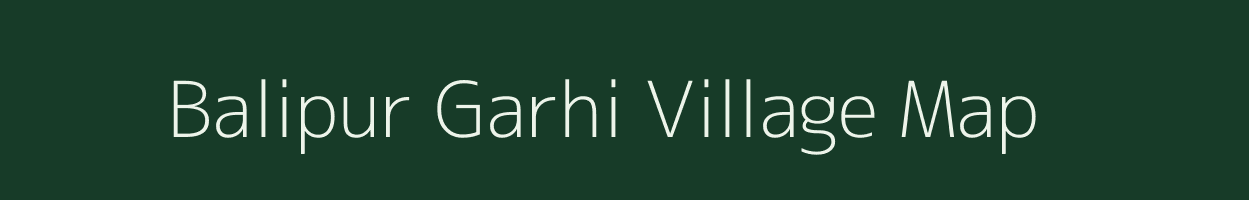 Balipur Garhi village map in Uttar Pradesh
