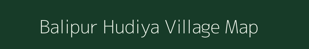 Balipur Hudiya village map in Uttar Pradesh