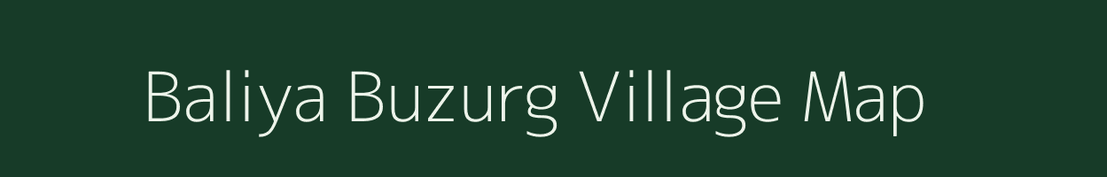 Baliya Buzurg village map in Bihar