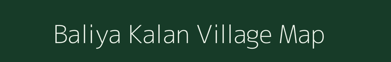 Baliya Kalan village map in Uttar Pradesh