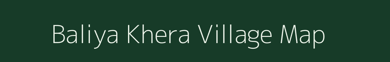 Baliya Khera village map in Rajasthan