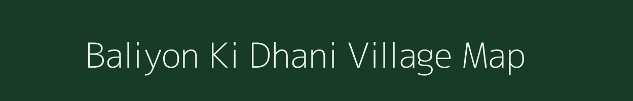 Baliyon Ki Dhani village map in Rajasthan