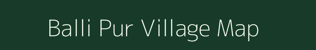 Balli Pur village map in Uttar Pradesh