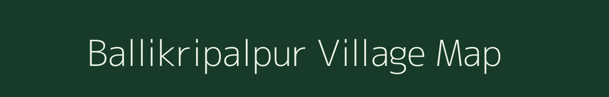 Ballikripalpur village map in Uttar Pradesh