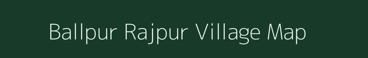 Ballpur Rajpur village map in Uttar Pradesh
