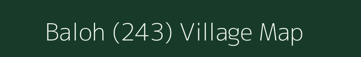Baloh (243) village map in Himachal Pradesh