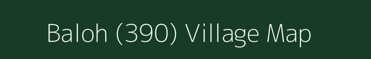 Baloh (390) village map in Himachal Pradesh