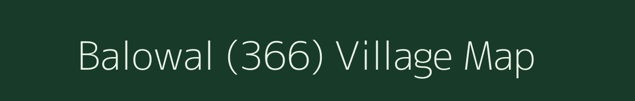 Balowal (366) village map in Punjab