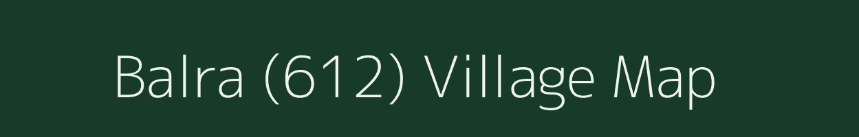 Balra (612) village map in Punjab