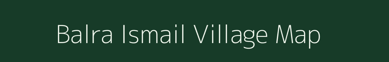 Balra Ismail village map in Bihar