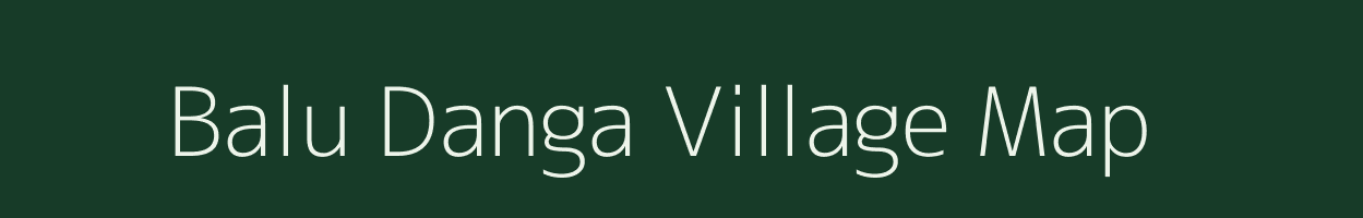 Balu Danga village map in Assam