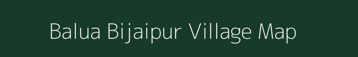 Balua Bijaipur village map in Uttar Pradesh