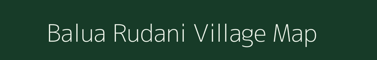 Balua Rudani village map in Uttar Pradesh