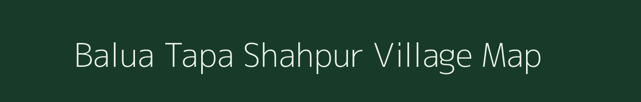 Balua Tapa Shahpur village map in Uttar Pradesh
