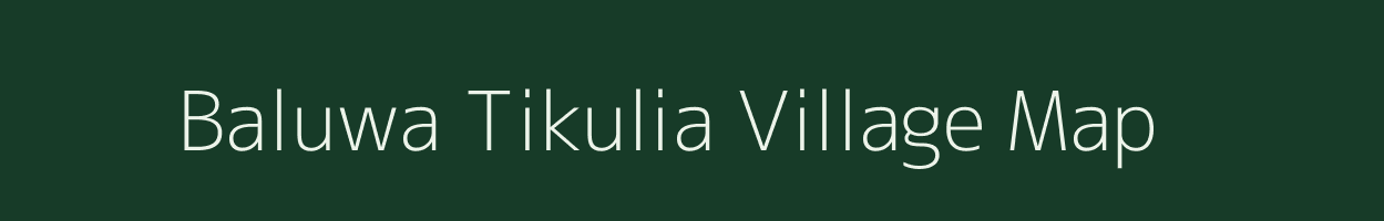 Baluwa Tikulia village map in Bihar