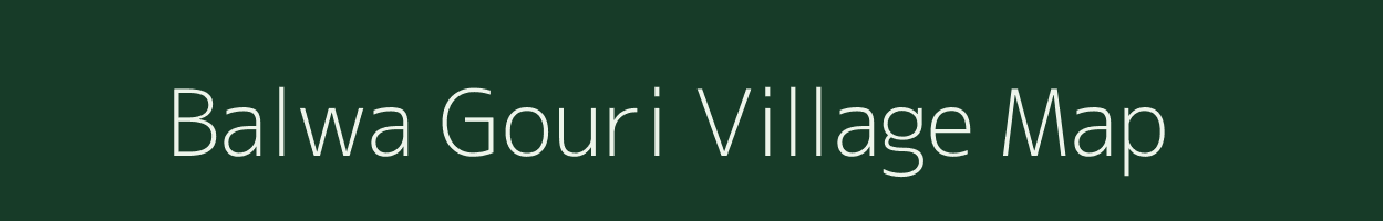 Balwa Gouri village map in Uttar Pradesh