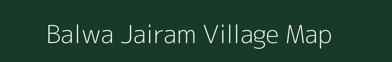 Balwa Jairam village map in Bihar