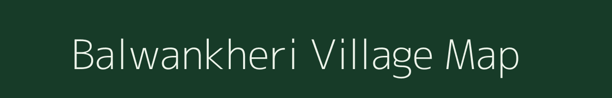 Balwankheri village map in Rajasthan