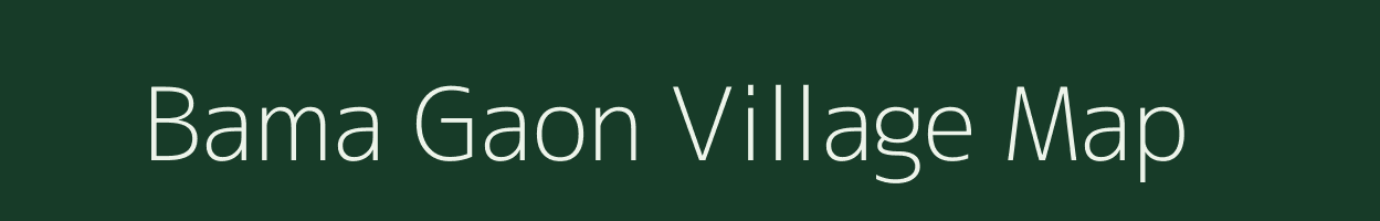 Bama Gaon village map in Assam