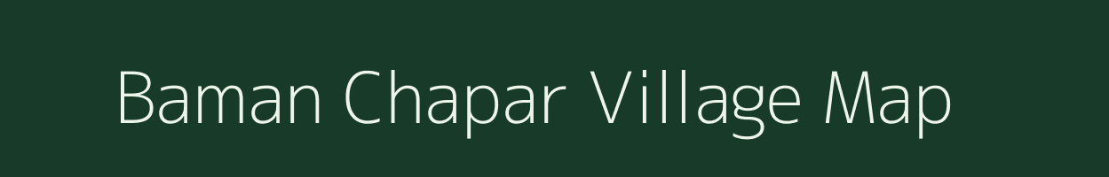 Baman Chapar village map in Uttarakhand