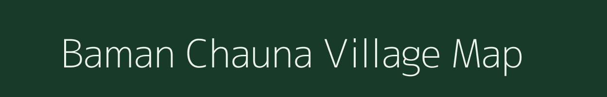 Baman Chauna village map in Uttarakhand