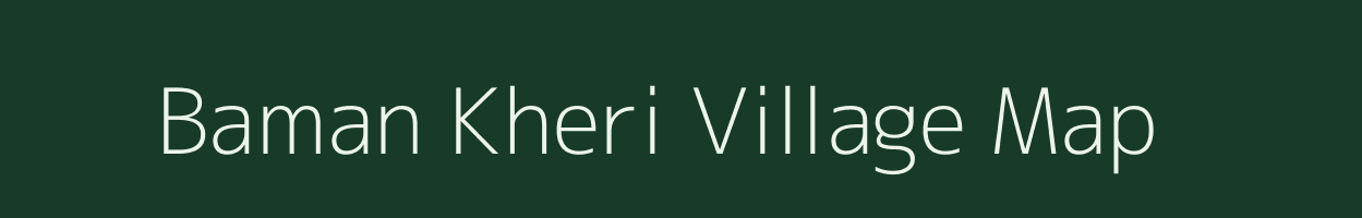 Baman Kheri village map in Rajasthan