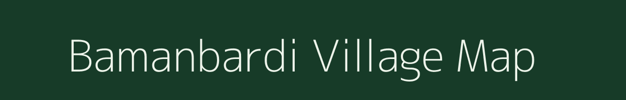 Bamanbardi village map in Madhya Pradesh