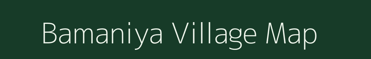 Bamaniya village map in Gujarat