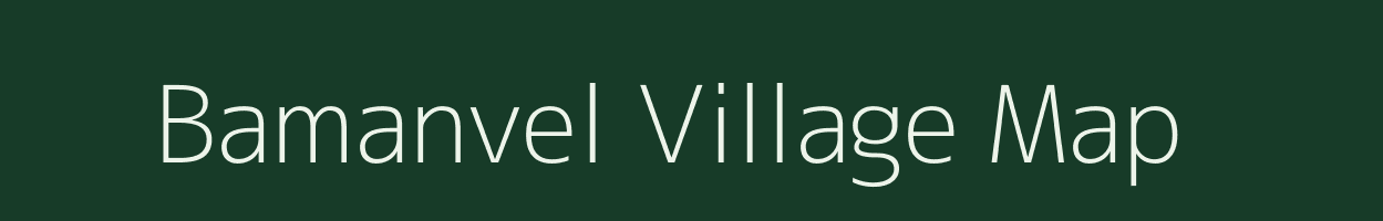 Bamanvel village map in Gujarat