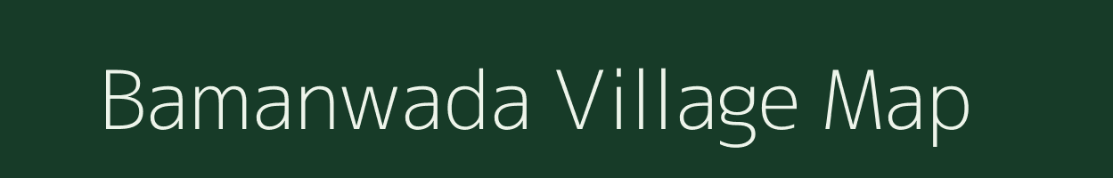 Bamanwada village map in Madhya Pradesh