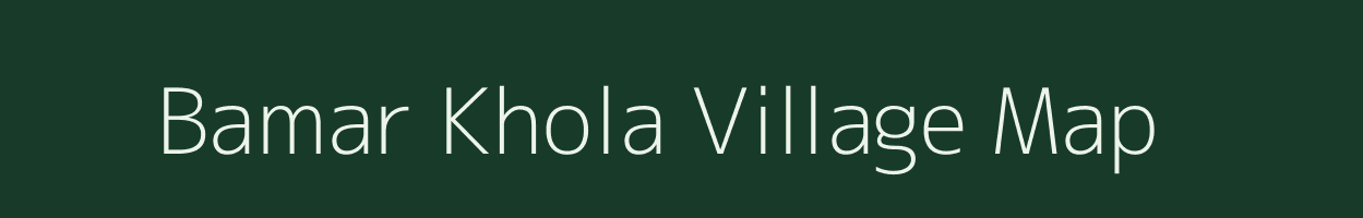 Bamar Khola village map in Uttarakhand