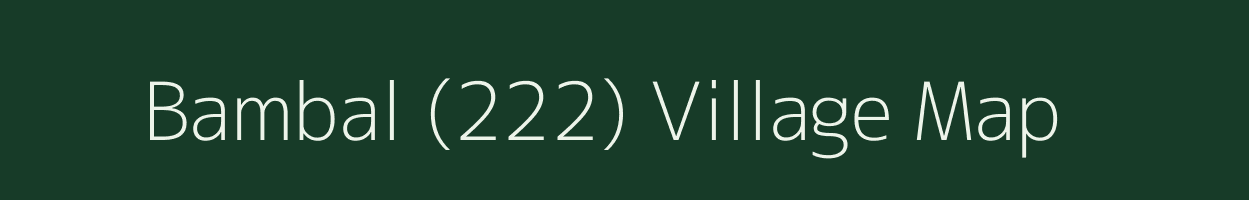 Bambal (222) village map in Himachal Pradesh