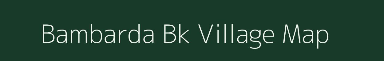 Bambarda Bk village map in Maharashtra