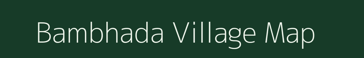 Bambhada village map in Madhya Pradesh