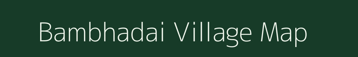 Bambhadai village map in Gujarat